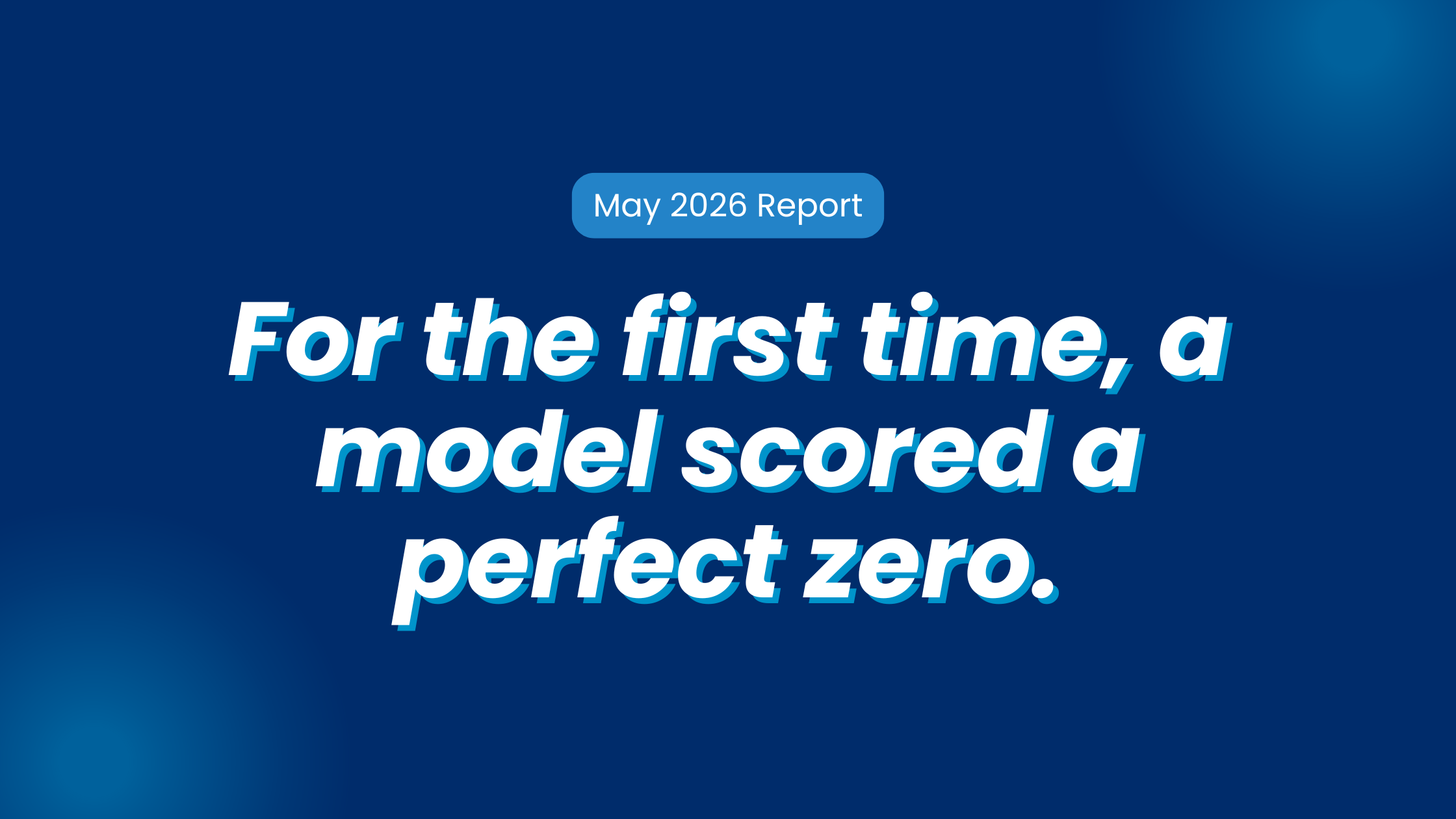CloudsineAI AI Threat Report — May 2026: for the first time, a model scored a perfect zero.